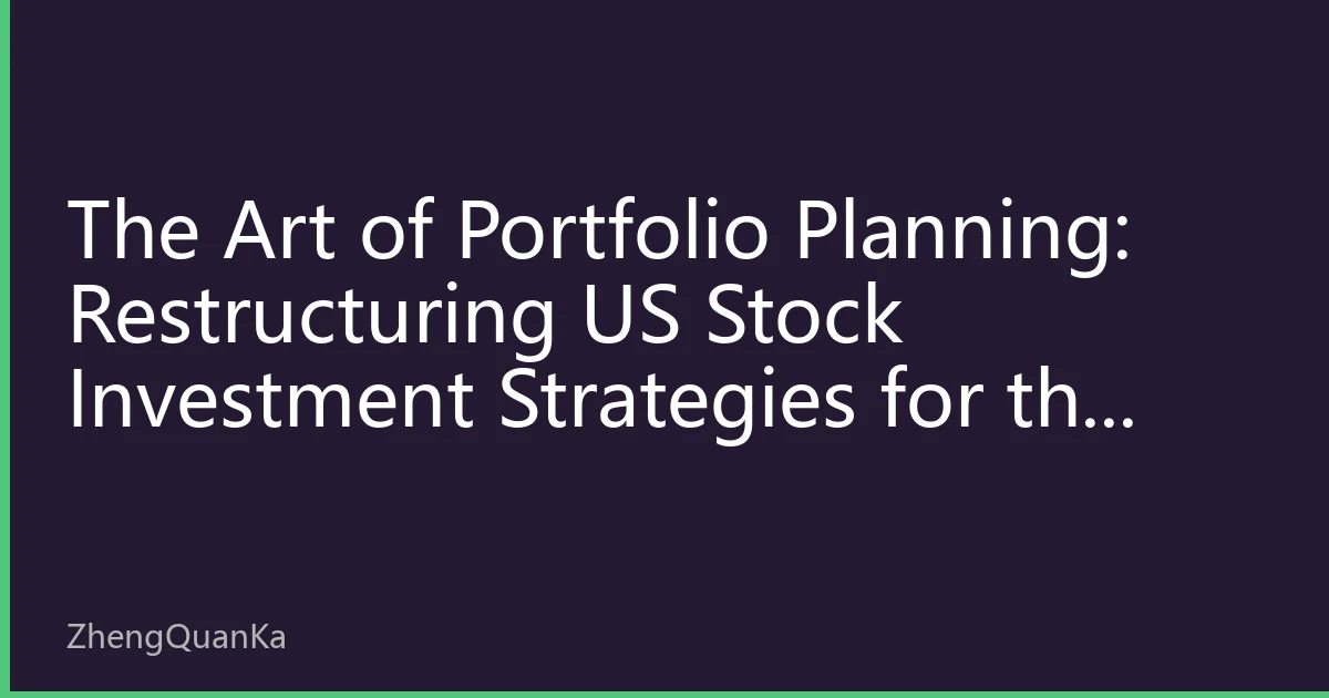 The Art of Portfolio Planning: Restructuring US Stock Investment Strategies for the Second Half of 2026