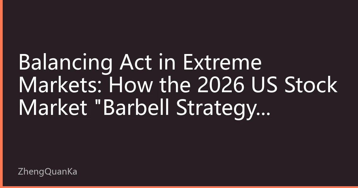 Balancing Act in Extreme Markets: How the 2026 US Stock Market 